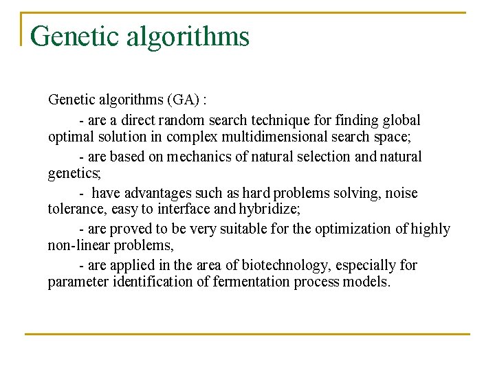 Genetic algorithms (GA) : - are a direct random search technique for finding global