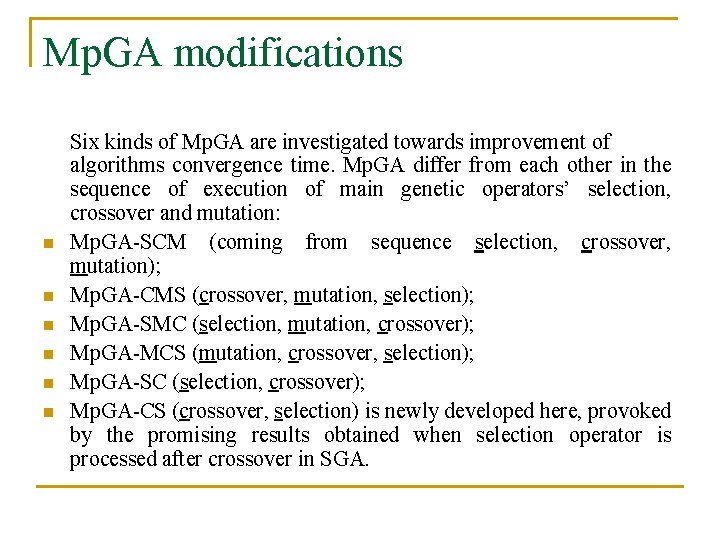 Mp. GA modifications n n n Six kinds of Mp. GA are investigated towards