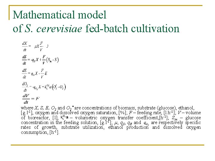 Mathematical model of S. cerevisiae fed-batch cultivation where X, S, E, O 2 and