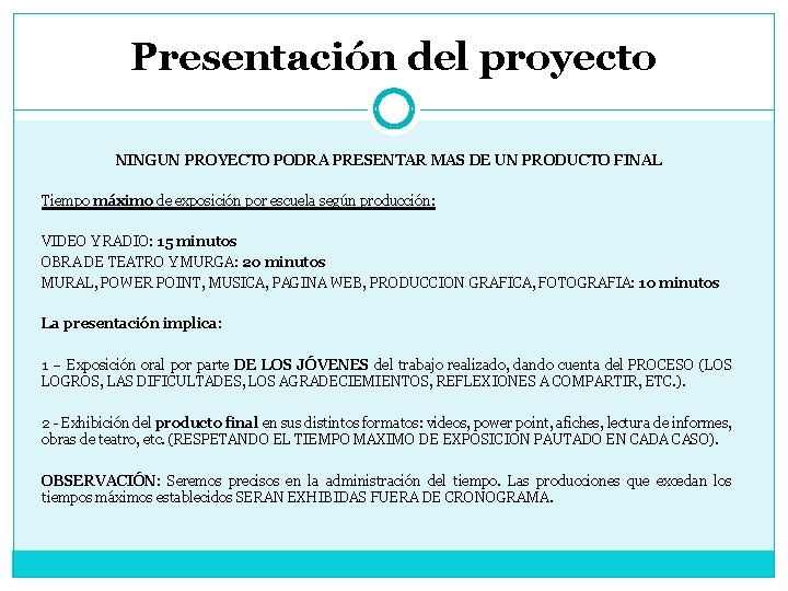 Presentación del proyecto NINGUN PROYECTO PODRA PRESENTAR MAS DE UN PRODUCTO FINAL Tiempo máximo