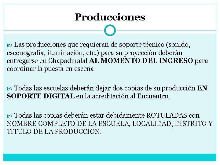 Producciones Las producciones que requieran de soporte técnico (sonido, escenografía, iluminación, etc. ) para