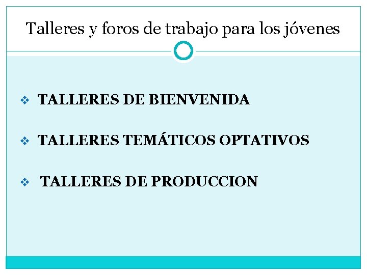 Talleres y foros de trabajo para los jóvenes v TALLERES DE BIENVENIDA v TALLERES