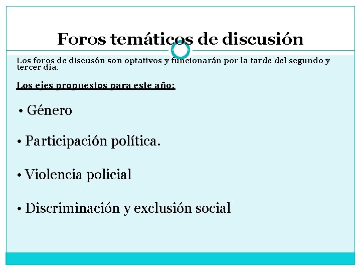 Foros temáticos de discusión Los foros de discusón son optativos y funcionarán por la