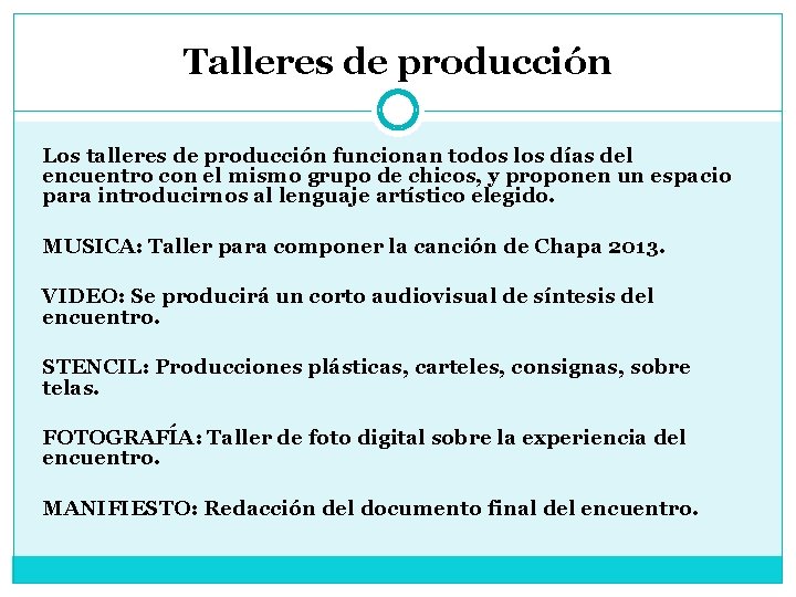 Talleres de producción Los talleres de producción funcionan todos los días del encuentro con