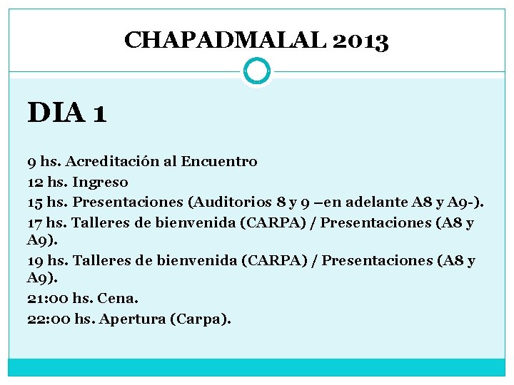 CHAPADMALAL 2013 DIA 1 9 hs. Acreditación al Encuentro 12 hs. Ingreso 15 hs.