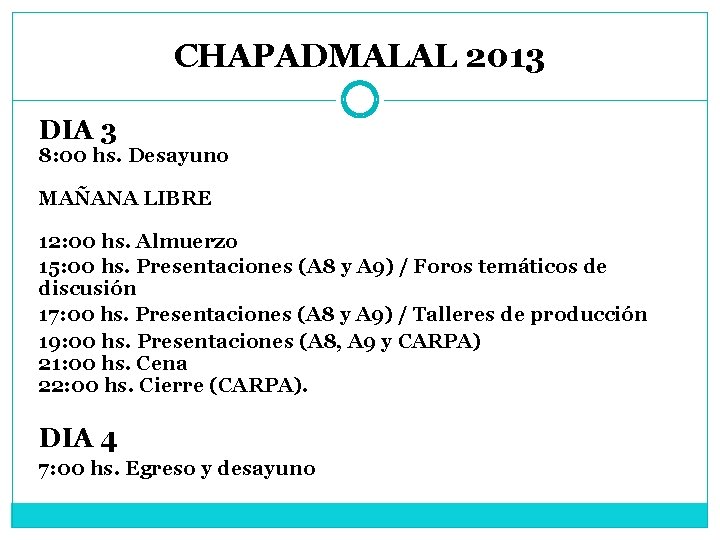 CHAPADMALAL 2013 DIA 3 8: 00 hs. Desayuno MAÑANA LIBRE 12: 00 hs. Almuerzo