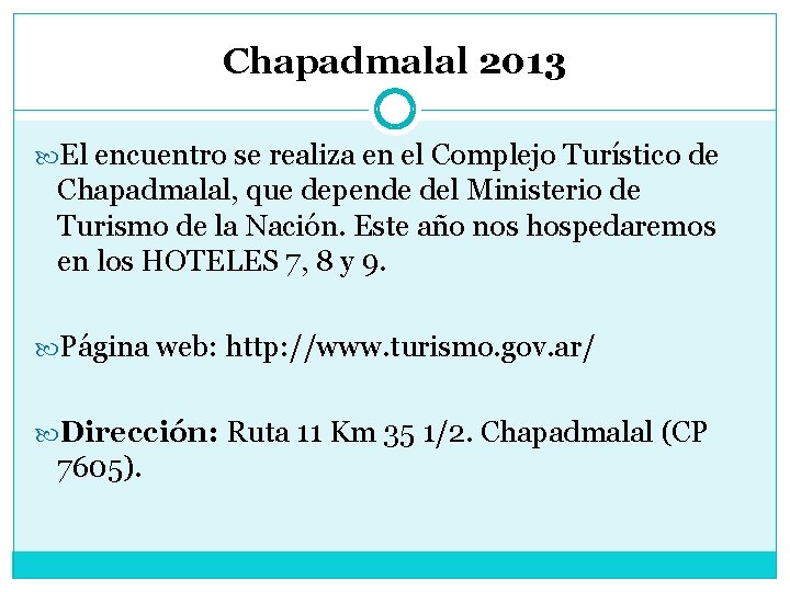 Chapadmalal 2013 El encuentro se realiza en el Complejo Turístico de Chapadmalal, que depende