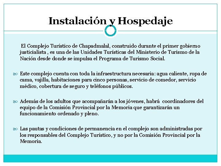 Instalación y Hospedaje El Complejo Turístico de Chapadmalal, construido durante el primer gobierno justicialista