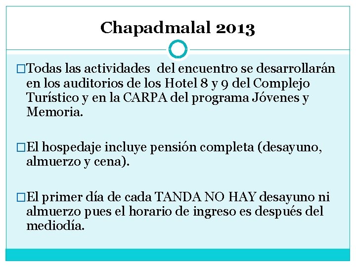 Chapadmalal 2013 �Todas las actividades del encuentro se desarrollarán en los auditorios de los