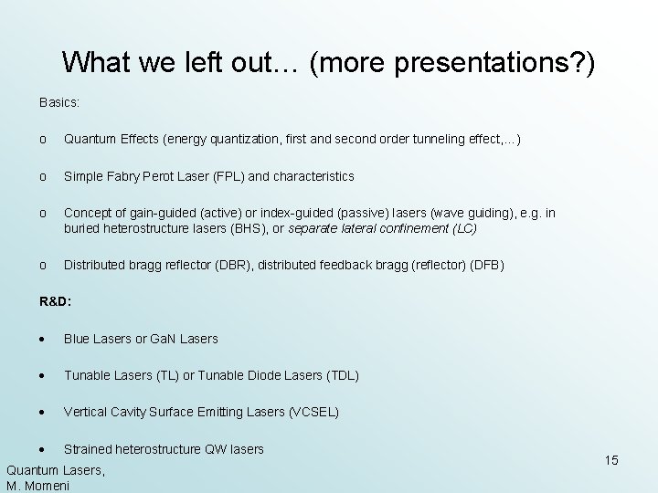 What we left out… (more presentations? ) Basics: o Quantum Effects (energy quantization, first