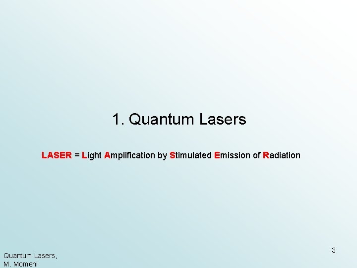 1. Quantum Lasers LASER = Light Amplification by Stimulated Emission of Radiation Quantum Lasers,