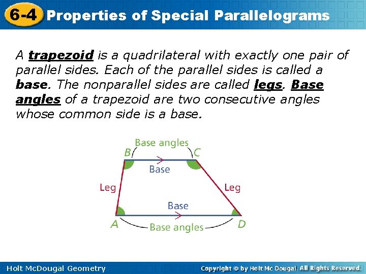 6 -4 Properties of Special Parallelograms A trapezoid is a quadrilateral with exactly one