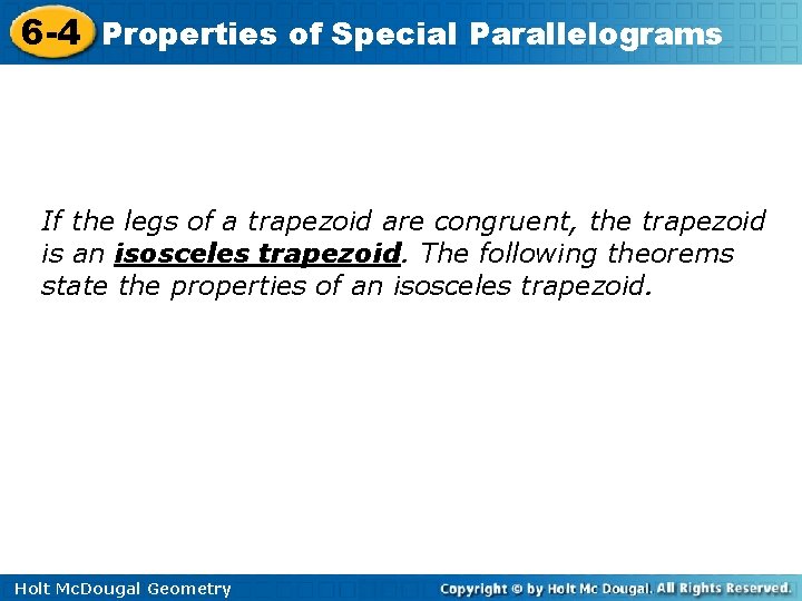 6 -4 Properties of Special Parallelograms If the legs of a trapezoid are congruent,