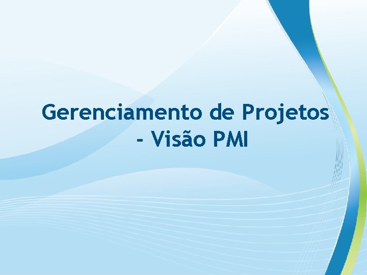 Gerenciamento de Projetos - Visão PMI 
