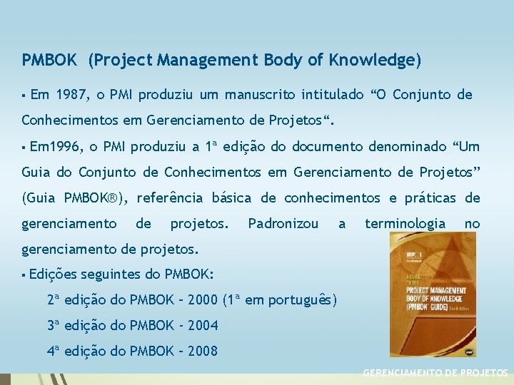 PMBOK (Project Management Body of Knowledge) § Em 1987, o PMI produziu um manuscrito