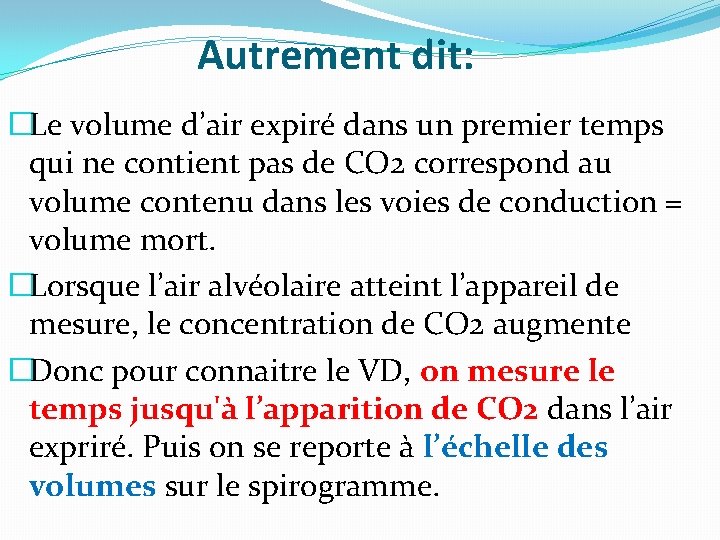 Autrement dit: �Le volume d’air expiré dans un premier temps qui ne contient pas