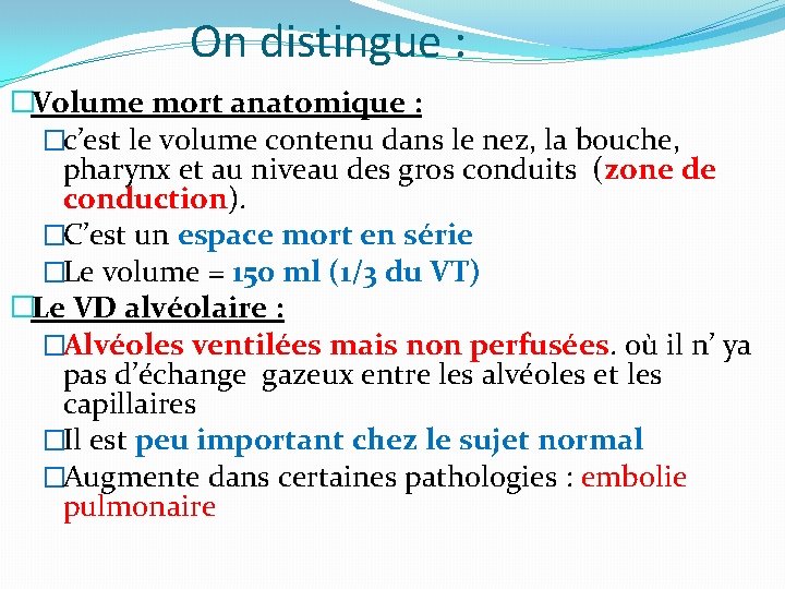 On distingue : �Volume mort anatomique : �c’est le volume contenu dans le nez,