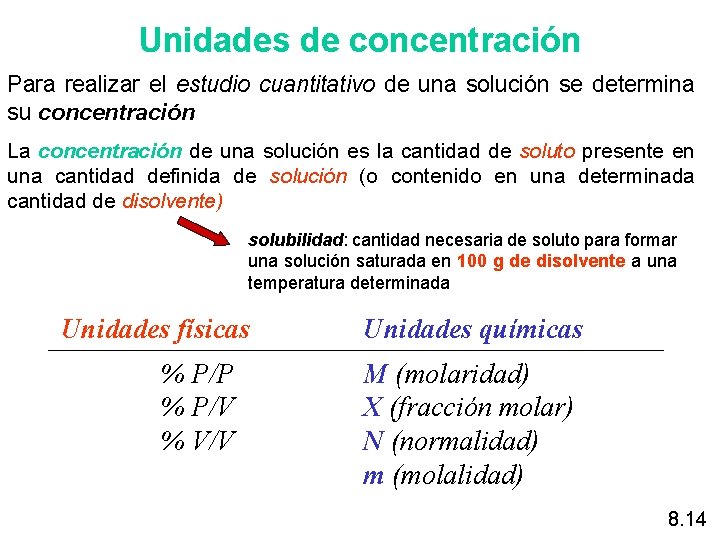 Unidades de concentración Para realizar el estudio cuantitativo de una solución se determina su