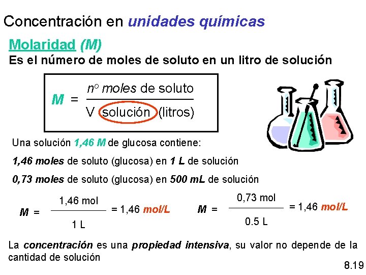 Concentración en unidades químicas Molaridad (M) Es el número de moles de soluto en