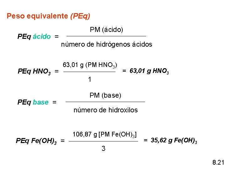 Peso equivalente (PEq) PM (ácido) PEq ácido = número de hidrógenos ácidos PEq HNO