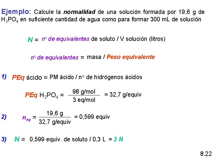 Ejemplo: Calcule la normalidad de una solución formada por 19, 6 g de H