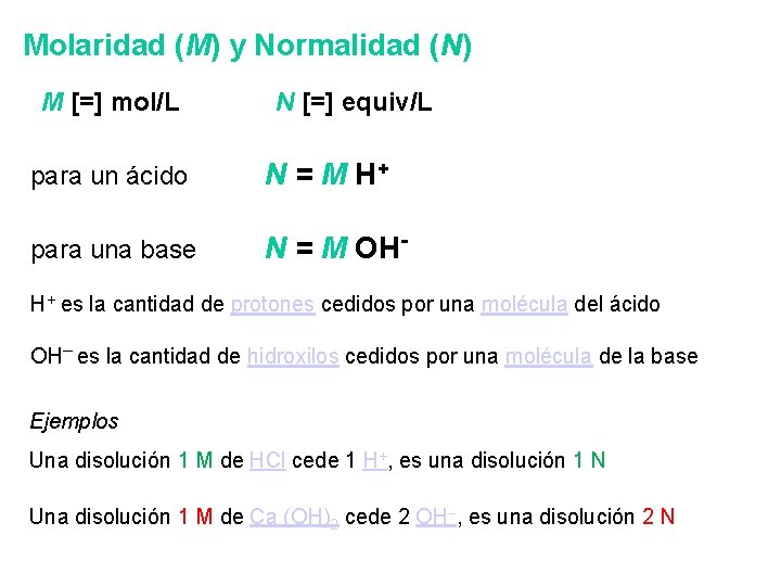 Molaridad (M) y Normalidad (N) M [=] mol/L N [=] equiv/L para un ácido