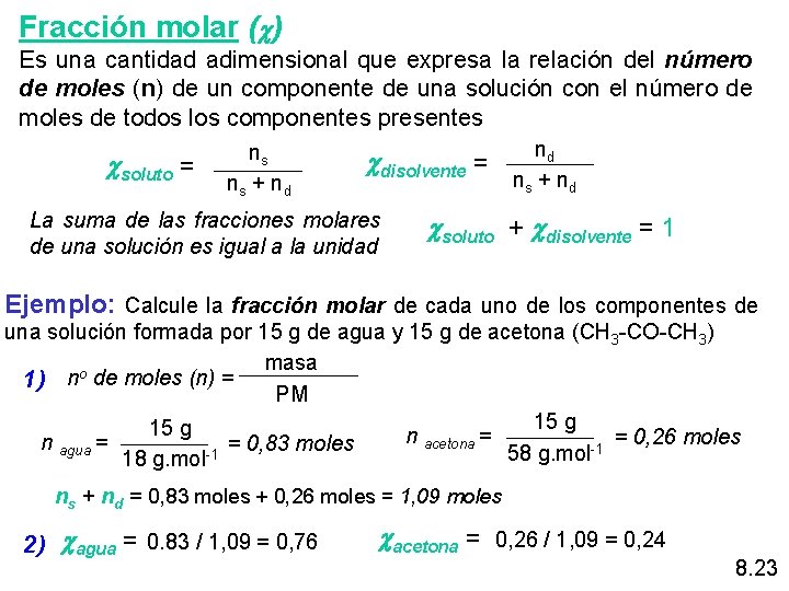 Fracción molar ( ) Es una cantidad adimensional que expresa la relación del número