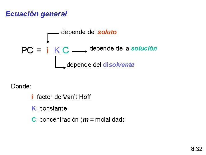 Ecuación general depende del soluto PC = i K C depende de la solución