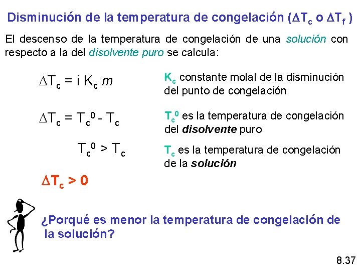 Disminución de la temperatura de congelación (DTc o DTf ) El descenso de la