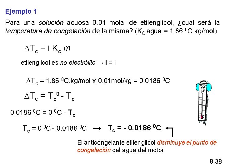 Ejemplo 1 Para una solución acuosa 0. 01 molal de etilenglicol, ¿cuál será la