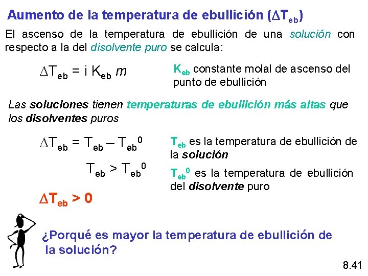 Aumento de la temperatura de ebullición (DTeb) El ascenso de la temperatura de ebullición