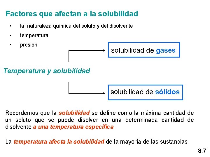 Factores que afectan a la solubilidad • la naturaleza química del soluto y del