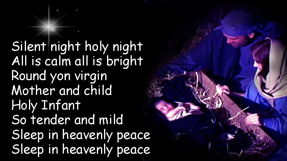 Silent night holy night All is calm all is bright Round yon virgin Mother