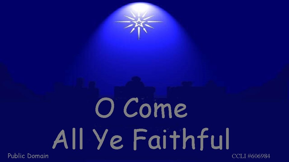 Public Domain O Come All Ye Faithful CCLI #606984 