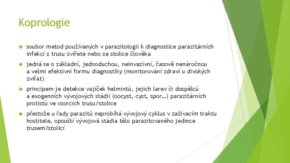 Koprologie soubor metod používaných v parazitologii k diagnostice parazitárních infekcí z trusu zvířete nebo