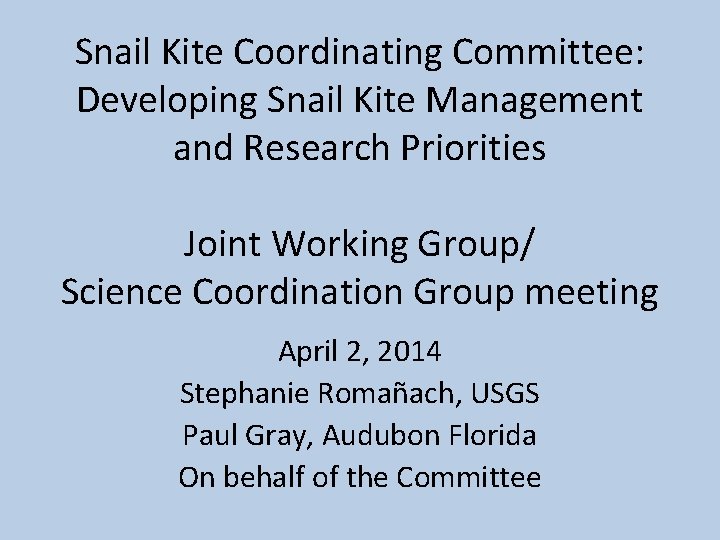 Snail Kite Coordinating Committee: Developing Snail Kite Management and Research Priorities Joint Working Group/