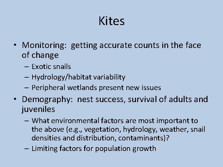 Kites • Monitoring: getting accurate counts in the face of change – Exotic snails