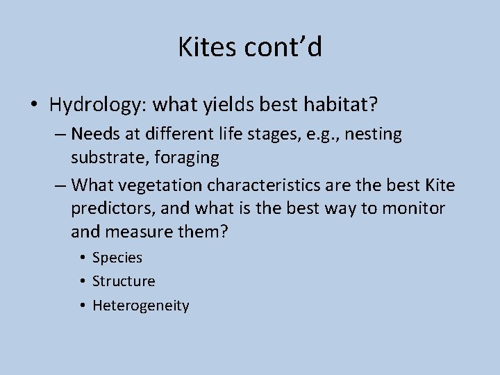 Kites cont’d • Hydrology: what yields best habitat? – Needs at different life stages,