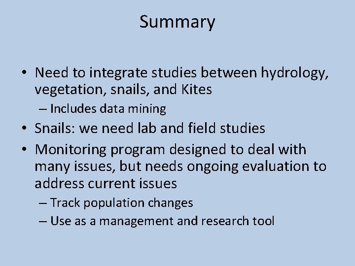 Summary • Need to integrate studies between hydrology, vegetation, snails, and Kites – Includes