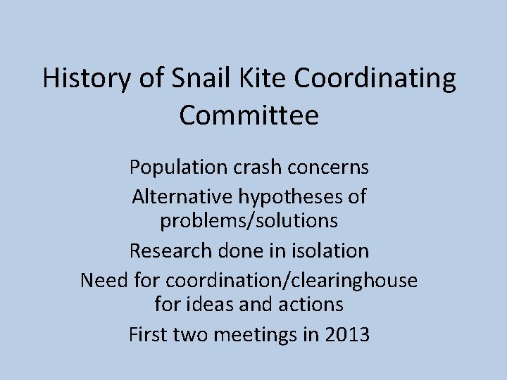 History of Snail Kite Coordinating Committee Population crash concerns Alternative hypotheses of problems/solutions Research