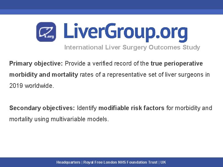 International Liver Surgery Outcomes Study Primary objective: Provide a verified record of the true