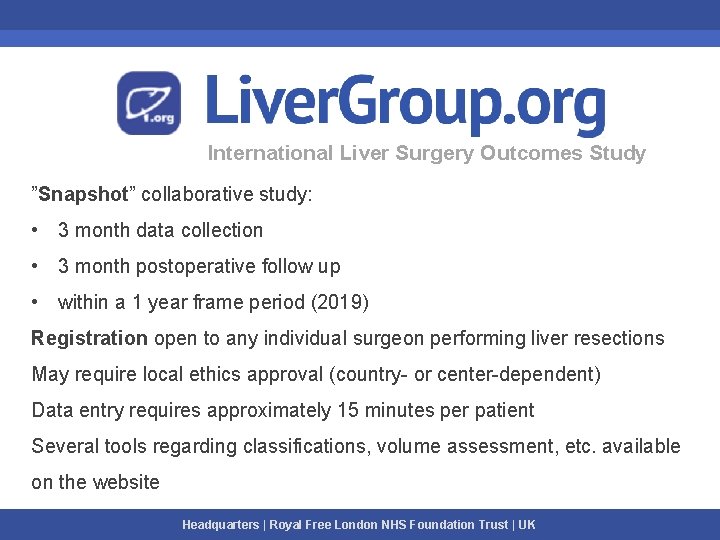 International Liver Surgery Outcomes Study ”Snapshot” collaborative study: • 3 month data collection •