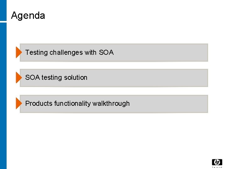 Agenda Testing challenges with SOA testing solution Products functionality walkthrough Agenda Testing challenges with SOA testing solution Products functionality walkthrough