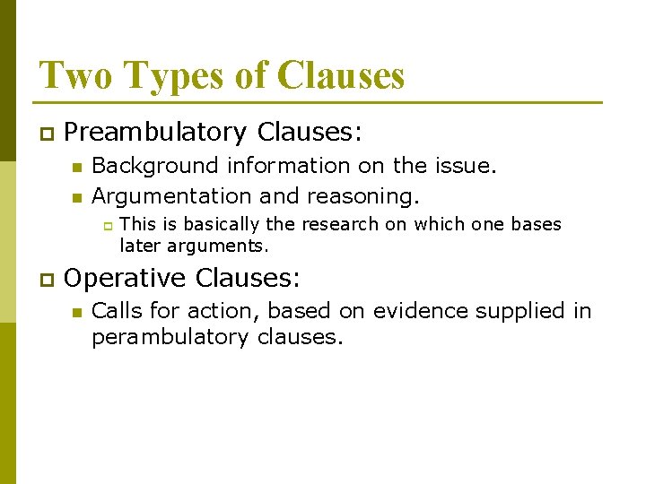 Two Types of Clauses p Preambulatory Clauses: n n Background information on the issue.