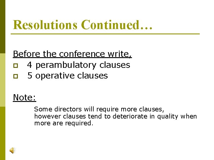 Resolutions Continued… Before the conference write, p 4 perambulatory clauses p 5 operative clauses