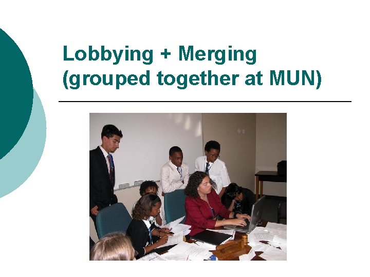 Lobbying + Merging (grouped together at MUN) 