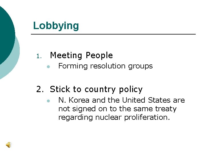 Lobbying 1. Meeting People l Forming resolution groups 2. Stick to country policy l