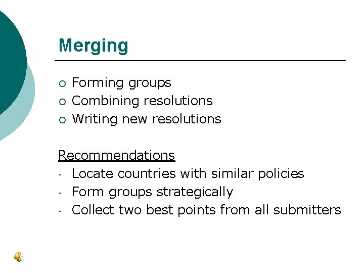 Merging ¡ ¡ ¡ Forming groups Combining resolutions Writing new resolutions Recommendations - Locate