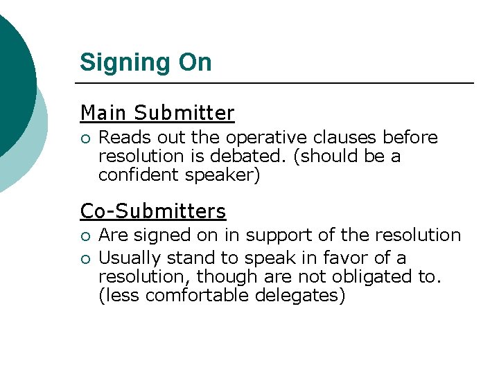 Signing On Main Submitter ¡ Reads out the operative clauses before resolution is debated.