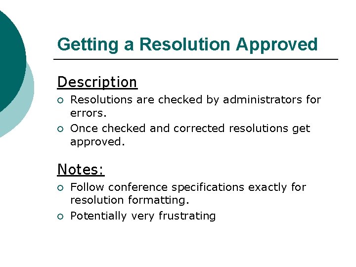 Getting a Resolution Approved Description ¡ ¡ Resolutions are checked by administrators for errors.